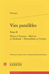 Vies parallèles. Vol. 2. Nicias et Crassus, Marcius et Alcibiade, Démosthène et Cicéron