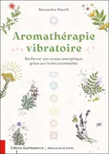 Aromathérapie vibratoire : renforcer son niveau énergétique grâce aux huiles essentielles