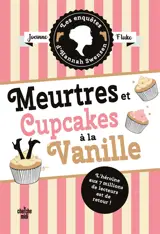 Les enquêtes d'Hannah Swensen. Vol. 15. Meurtres et cupcakes à la vanille