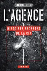 L'agence : histoires secrètes de la CIA