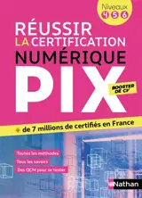 Réussir la certification PIX : le numérique pour tous : PIX niveaux 4-5-6