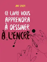 Ce livre vous apprendra à dessiner à l'encre