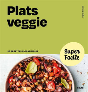 Plats veggie : 90 recettes ultrasimples