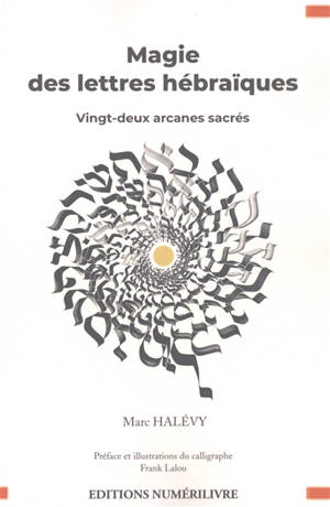 Magie des lettres hébraïques : vingt-deux arcanes sacrés