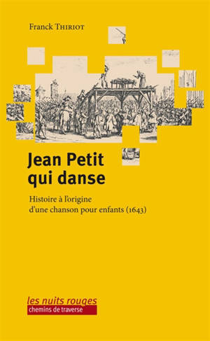 Jean Petit qui danse : histoire à l'origine d'une chanson pour enfants (1643)
