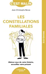 Les constellations familiales : libérez-vous de votre histoire, accueillez votre présent