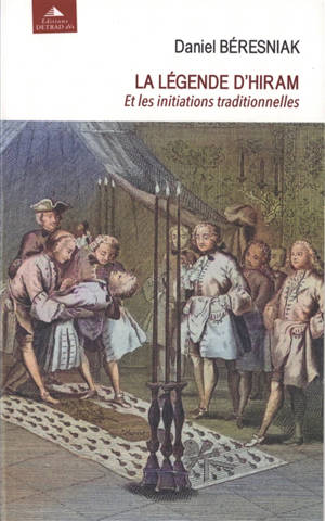 La légende d'Hiram et les initiations traditionnelles