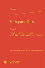 Vies parallèles. Vol. 2. Nicias et Crassus, Marcius et Alcibiade, Démosthène et Cicéron