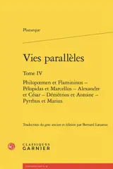 Vies parallèles. Vol. 4. Philopoemen et Flaminius, Pélopidas et Marcellus, Alexandre et César, Démétrios et Antoine, Pyrrhus et Marius