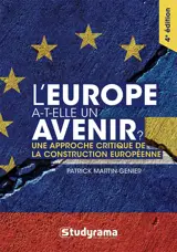 L'Europe a-t-elle un avenir ? : une approche critique de la construction européenne : manuel historique, théorique et pratique