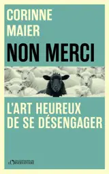 Non merci ! : l'art heureux de se désengager