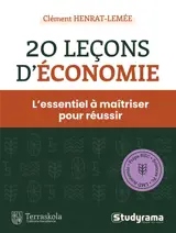 20 leçons d'économie : l'essentiel à maîtriser pour réussir : prépa HEC, Sciences Po, LMD économie