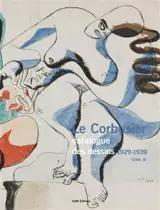 Le Corbusier : catalogue raisonné des dessins. Vol. 3. 1929-1939