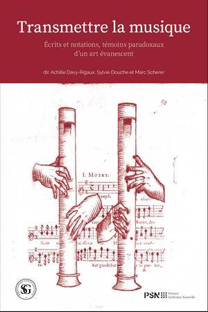 Transmettre la musique : écrits et notations, témoins paradoxaux d'un art évanescent