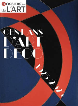 Dossier de l'art. Cent ans d'Art déco, 1925-2025 : exposition au musée des Arts décoratifs