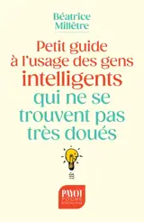 Petit guide à l'usage des gens intelligents qui ne se trouvent pas très doués