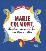 Il était une fois Marie Colmont : l'autre muse oubliée du Père Castor