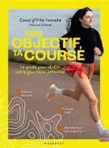 Ton objectif, ta course : le guide pour révéler votre plus beau potentiel