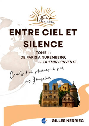 Entre ciel et silence : Tome 1 : De Paris à Nuremberg, le chemin s'invente