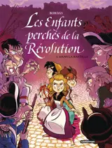 Les enfants perchés de la Révolution. Vol. 3. Dans la Bastille