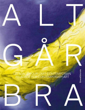 Alt Gar Bra : un adage pour l'art contemporain. Alt Gar Bra : an adage for contemporary art