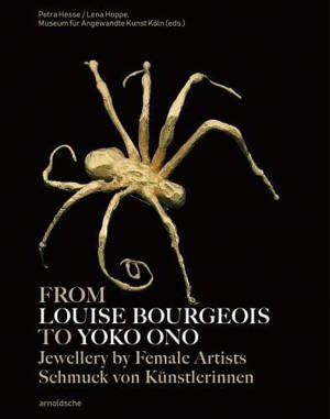 From Louise Bourgeois to Yoko Ono, Jewellery by Female Artists