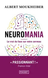 Neuromania : le vrai du faux sur votre cerveau