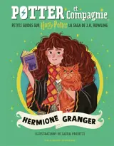 Potter et compagnie : petits guides sur Harry Potter, la saga de J.K.Rowling. Hermione Granger