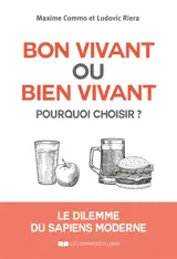 Bon vivant ou bien vivant, pourquoi choisir ? : le dilemme du sapiens moderne