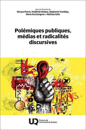 Polémiques publiques, médias et radicalités discursives