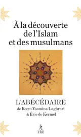 A la découverte de l'islam et des musulmans : l'abécédaire