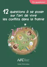 12 questions à se poser sur l'art de vivre les conflits dans la fratrie