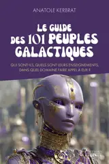 Le guide des 101 peuples galactiques : qui sont-ils, quels sont leurs enseignements, dans quel domaine faire appel à eux ?