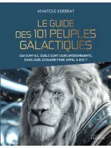 Le guide des 101 peuples galactiques : qui sont-ils, quels sont leurs enseignements, dans quel domaine faire appel à eux ?