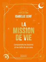La mission de vie : comprendre les besoins et les défis de son âme