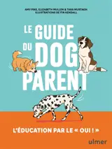 Le guide du dog parent : l'éducation par le oui