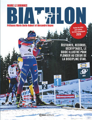 Biathlon : champions, disciplines, émotions : l'univers d'un sport complet légendaire