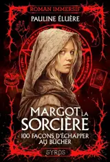 Margot la sorcière : 100 façons d'échapper au bûcher