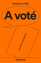 A voté : une histoire de l'élection