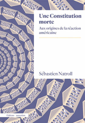 Une constitution morte : aux origines de la réaction américaine