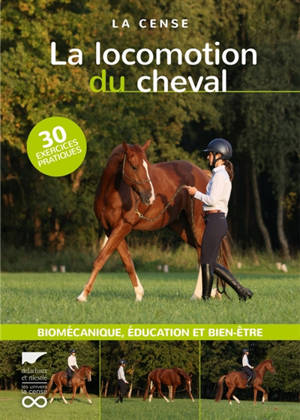 La locomotion du cheval : biomécanique, éducation et bien-être : 30 exercices pratiques