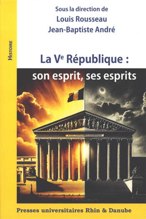 La Ve République : son esprit, ses esprits