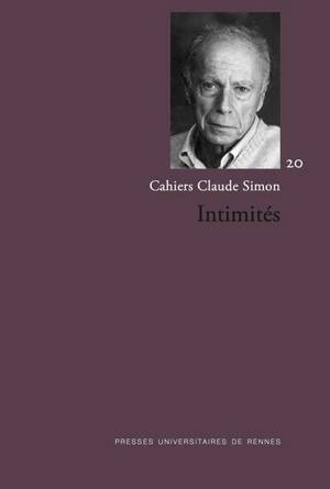 Cahiers Claude Simon, n° 20. Intimités
