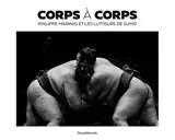 Corps à corps : Philippe Marinig et les lutteurs de sumo