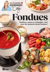 Fondues : Bouillons, sauces et compagnie : tout pour des moments de pur bonheur !