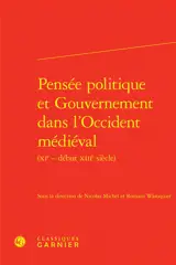 Pensée politique et gouvernement dans l'Occident médiéval (XIe-début XIIIe siècle)