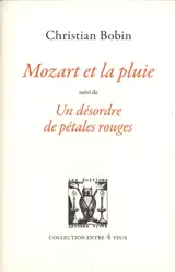 Mozart et la pluie. Un désordre de pétales rouges