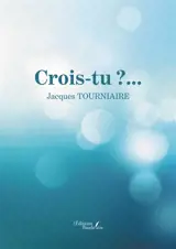 Crois-tu ?...