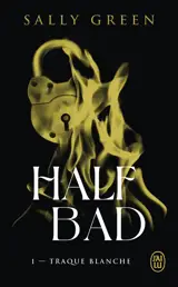 Half bad. Vol. 1. Traque blanche