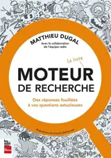 Moteur de recherche : Le livre : Des réponses fouillées à vos questions astucieuses